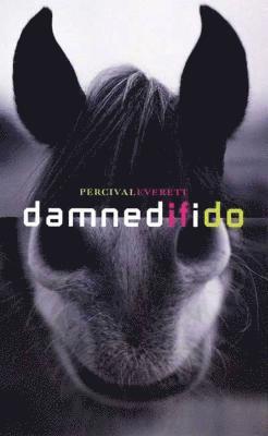 Percival Everett - Damned If I Do, Häftad