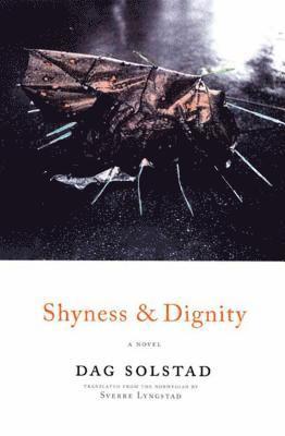 Dag Solstad - Shyness and Dignity, Häftad