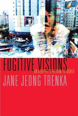 Jane Jeong Trenka - Fugitive Visions, Häftad