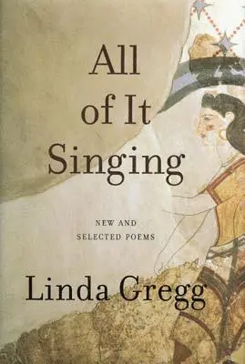 Linda Gregg - All Of It Singing, Häftad. Tillgänglighet: Lägg i varukorg