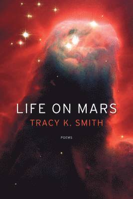 Tracy K. Smith, Tracy K Smith - Life On Mars, Häftad