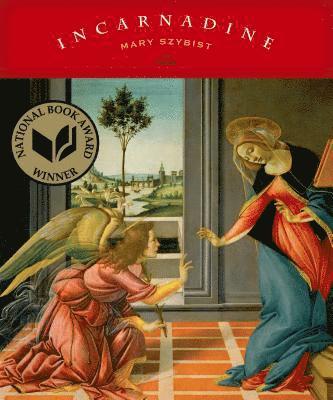 Mary Szybist - Incarnadine, Häftad