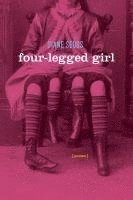 bokomslag Four-Legged Girl: Poems