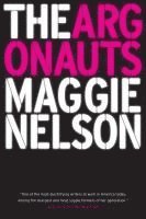 Maggie Nelson - The Argonauts, Häftad