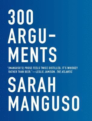 Sarah Manguso - 300 Arguments, Häftad