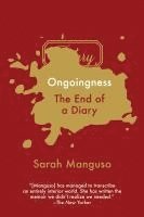 Sarah Manguso - Ongoingness, Häftad