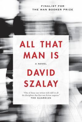 David Szalay - All That Man Is, Häftad