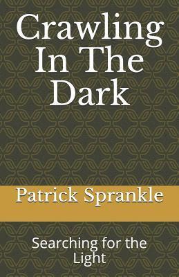 Crawling In The Dark: Searching for the Light 1