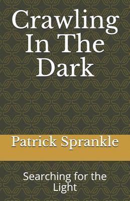 Crawling In The Dark: Searching for the Light