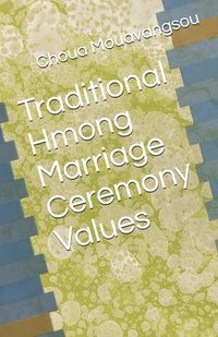 bokomslag Traditional Hmong Marriage Ceremony Values