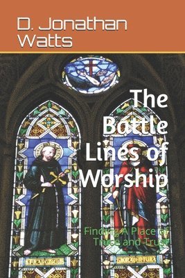 bokomslag Battle Lines of Worship: Finding A Place of Truce and Trust