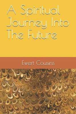Ewert H. Cousins - A Spiritual Journey Into The Future, Häftad. Tillgänglighet: Lägg i varukorg