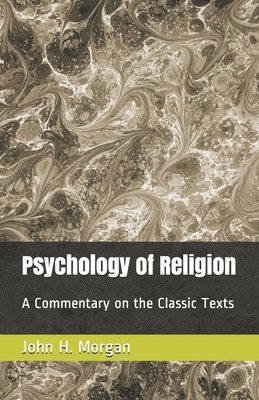 Psychology of Religion: A Commentary on the Classic Texts 1