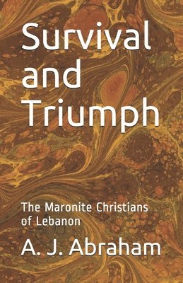Survival and Triumph: The Maronite Christians of Lebanon 1