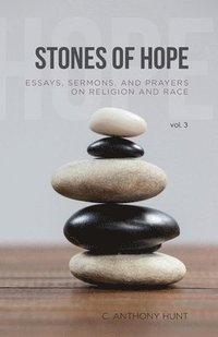 bokomslag Stones of Hope: Essays, Sermons and Prayers on Religion and Race