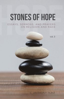 Stones of Hope: Essays, Sermons and Prayers on Religion and Race 1