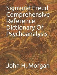 bokomslag Sigmund Freud Comprehensive Reference Dictionary Of Psychoanalysis