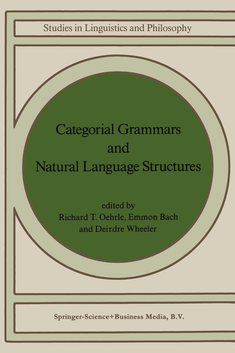 Richard T. Oehrle, E. Bach, Deirdre Wheeler - Categorial Grammars and Natural Language Structures, Inbunden