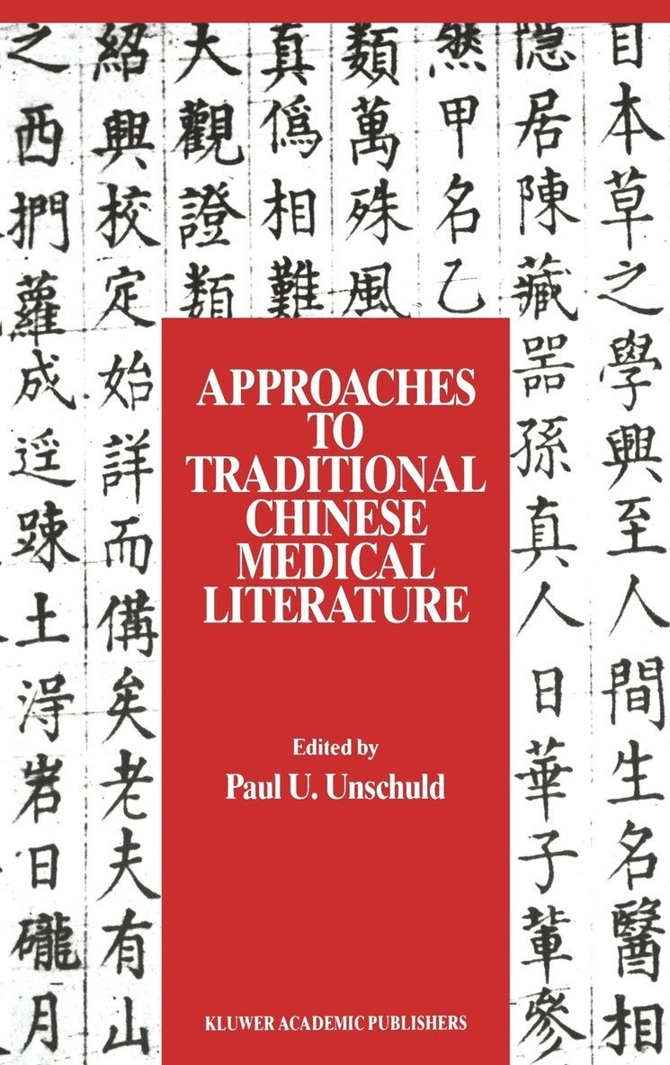 Paul U. Unschuld - Approaches to Traditional Chinese Medical Literature, Inbunden