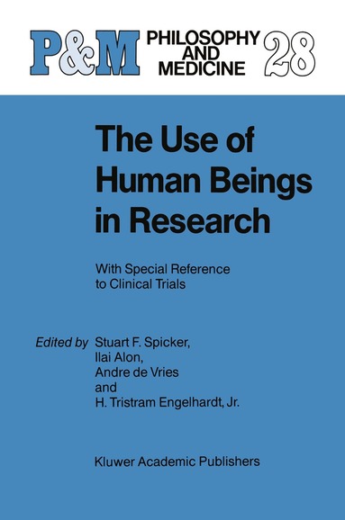 S.F. Spicker, I. Alon, A. de Vries, H. Tristram Engelhardt Jr. - Use of Human Beings in Research, Inbunden