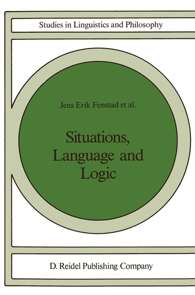 J.E. Fenstad, Per-Kristian Halvorsen, Tore Langholm, Johan van Benthem - Situations, Language and Logic, Häftad