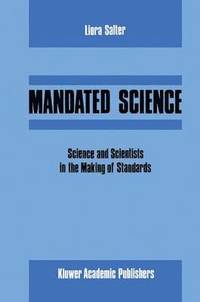 bokomslag Mandated Science: Science and Scientists in the Making of Standards