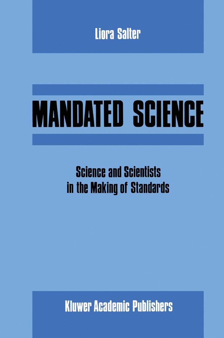 L. Salter, W. Leiss, Edwin Levy - Mandated Science: Science and Scientists in the Making of Standards, Inbunden