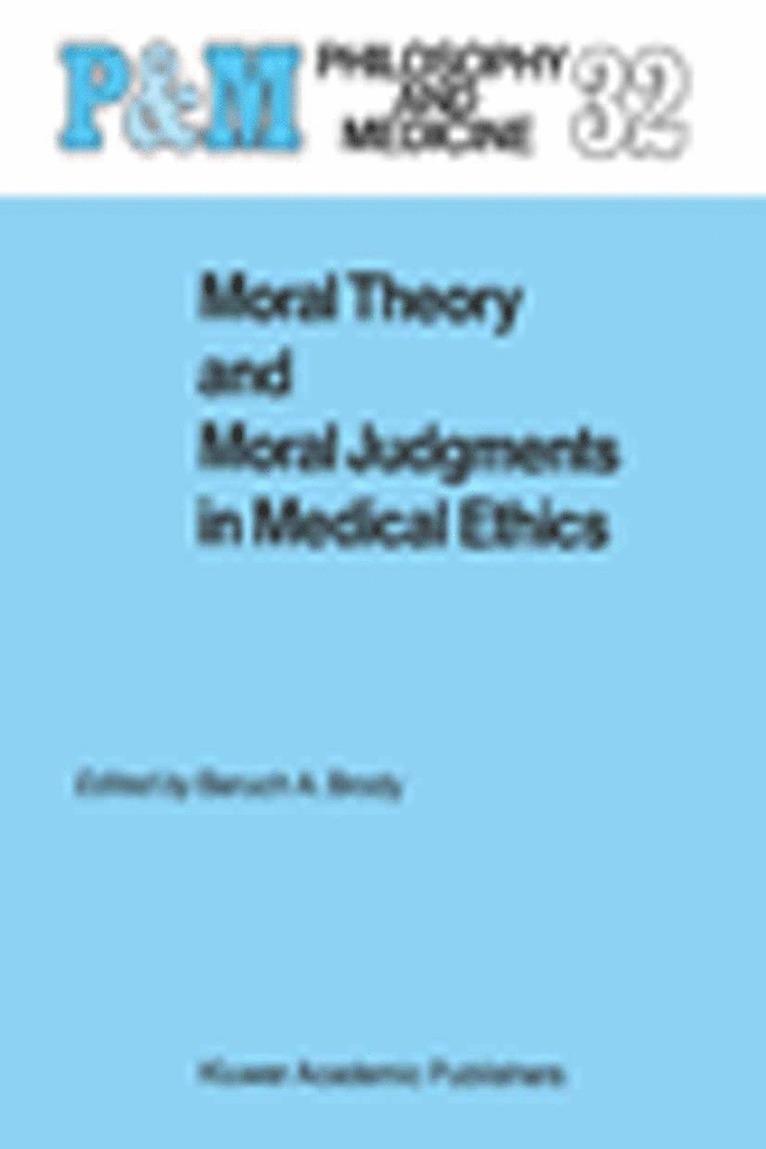 B.A. Brody, B. a. Brody, B. A. Brody - Moral Theory and Moral Judgments in Medical Ethics, Inbunden