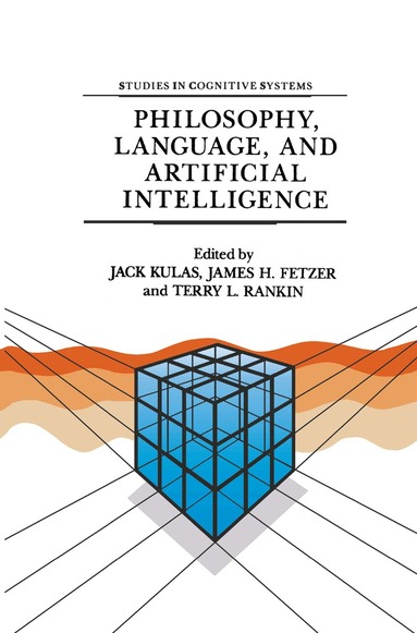 J. Kulas, J.H. Fetzer, T.L. Rankin - Philosophy, Language, and Artificial Intelligence, Häftad