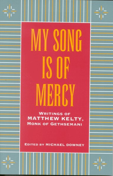 Matthew Kelty, Michael Downey - My Song Is Of Mercy, Häftad