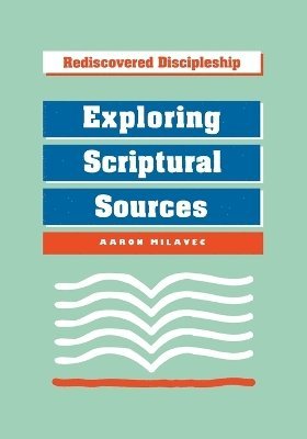 Aaron Milavec - Exploring Scriptural Sources, Häftad