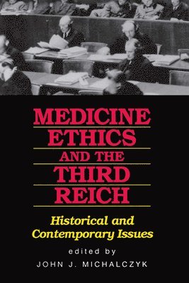 John J. Michalczyk - Medicine Ethics and the Third Reich, Häftad