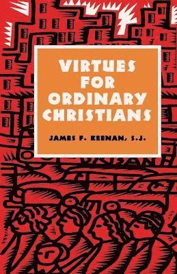 James F. Keenan SJ - Virtues for Ordinary Christians, Häftad
