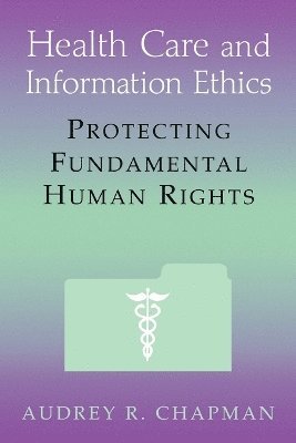 Audrey R. Chapman - Health Care and Information Ethics, Häftad