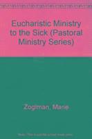 Marie Zoglman - Eucharistic Ministry to the Sick, Häftad