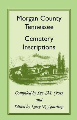 Morgan County, Tennessee Cemetery Inscriptions 1