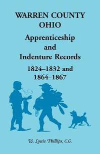 bokomslag Warren County, Ohio, Apprenticeship and Indenture Records, 1824-1832, 1864-1867