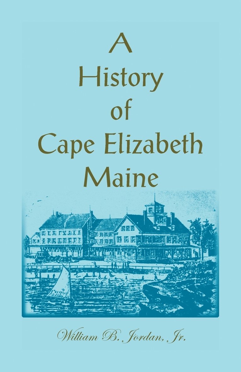 William B Jordan, William B. Jordan - History of Cape Elizabeth, Maine, Häftad
