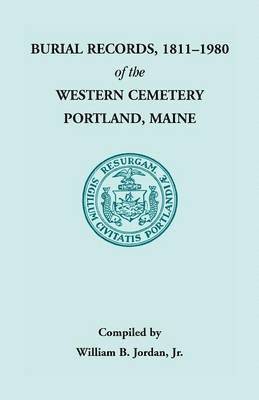 bokomslag Burial Records, 1811 - 1980 of the Western Cemetery in Portland, Maine