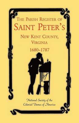 Parish Register of Saint Peter's, New Kent County, Virginia, 1680-1787
