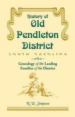 bokomslag History of Old Pendleton District (South Carolina) with a Genealogy of the Leading Families