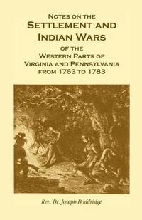 bokomslag Notes on the Settlement and Indian Wars of the Western Parts of Virginia and Pennsylvania from 1763 to 1783
