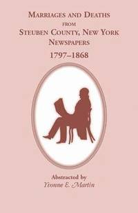 bokomslag Marriages and Deaths from Steuben County, New York, Newspapers, 1797-1868