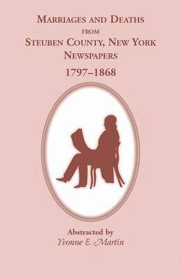bokomslag Marriages and Deaths from Steuben County, New York, Newspapers, 1797-1868