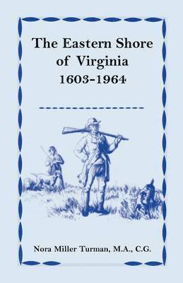 The Eastern Shore of Virginia, 1603-1964 1