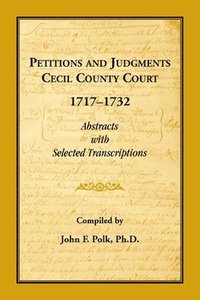 bokomslag Petitions and Judgments, Cecil County [Maryland] Court, 1717-1732