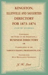 bokomslag Kingston, Ellenville and Saugerties Directory for 1873-1874 (New York)