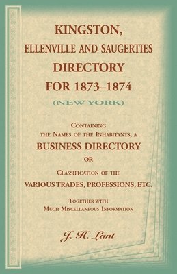 bokomslag Kingston, Ellenville and Saugerties Directory for 1873-1874 (New York)