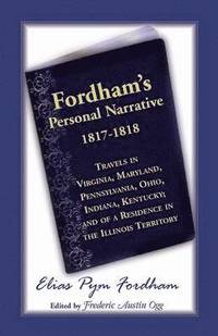 bokomslag Fordham's Personal Narrative, 1817-1818travels in Virginia, Maryland, Pennsylvania, Ohio, Indiana, Kentucky; And of a Residence in the Illinois Territ