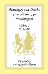 bokomslag Marriages and Deaths from Mississippi Newspapers, Volume 3, 1813-1850